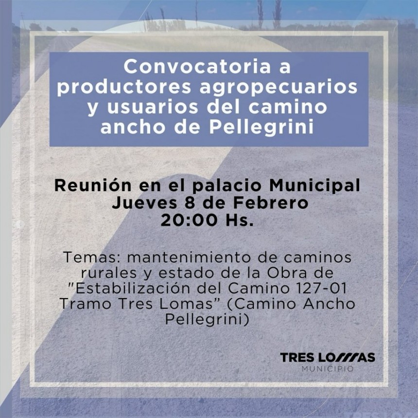 CONVOCATORIA A PRODUCTORES AGROPECUARIOS Y USUARIOS DEL CAMINO ANCHO DE PELLEGRINI