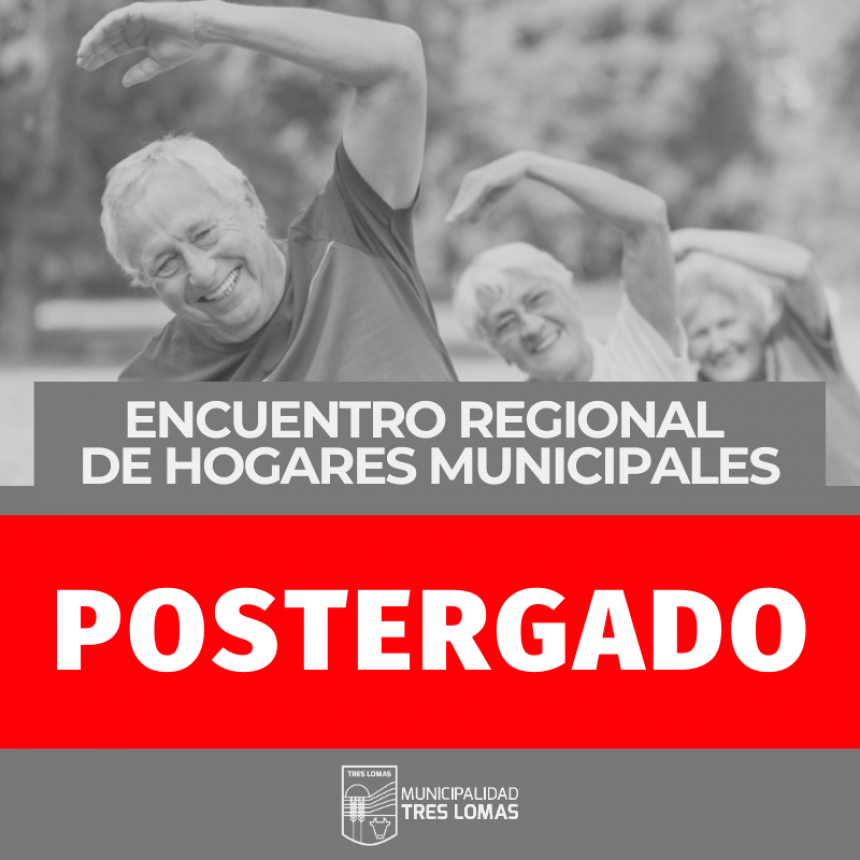 ENCUENTRO DE HOGARES MUNICIPALES / POSTERGADO