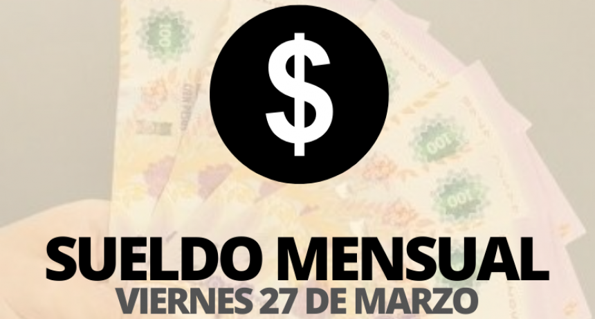 MAÑANA, VIERNES 27, COBRAN SU SUELDO LOS EMPLEADOS MUNICIPALES