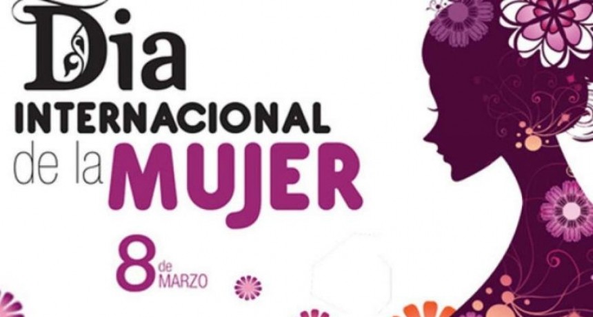 EL DOMINGO 14 SE DESARROLLARÁN LAS ACTIVIDADES EN EL MARCO DEL DÍA DE LA MUJER