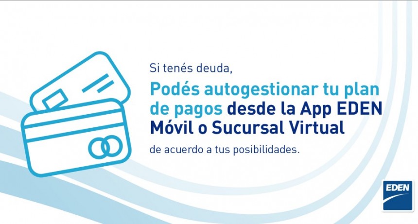 LOS USUARIOS DE EDEN YA PODRÁN AUTOGESTIONAR ONLINE SU PLAN DE PAGOS
