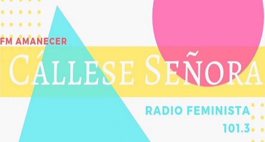 NUEVO PROGRAMA EN FM AMANECER: CALLESE SEÑORA - SABADOS A LAS 16 HORAS