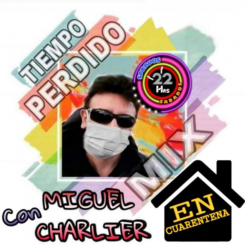 MIGUEL CHARLIER Y TIEMPO PERDIDO VUELVEN A FM AMANECER - SABADOS A LAS 22 HORAS