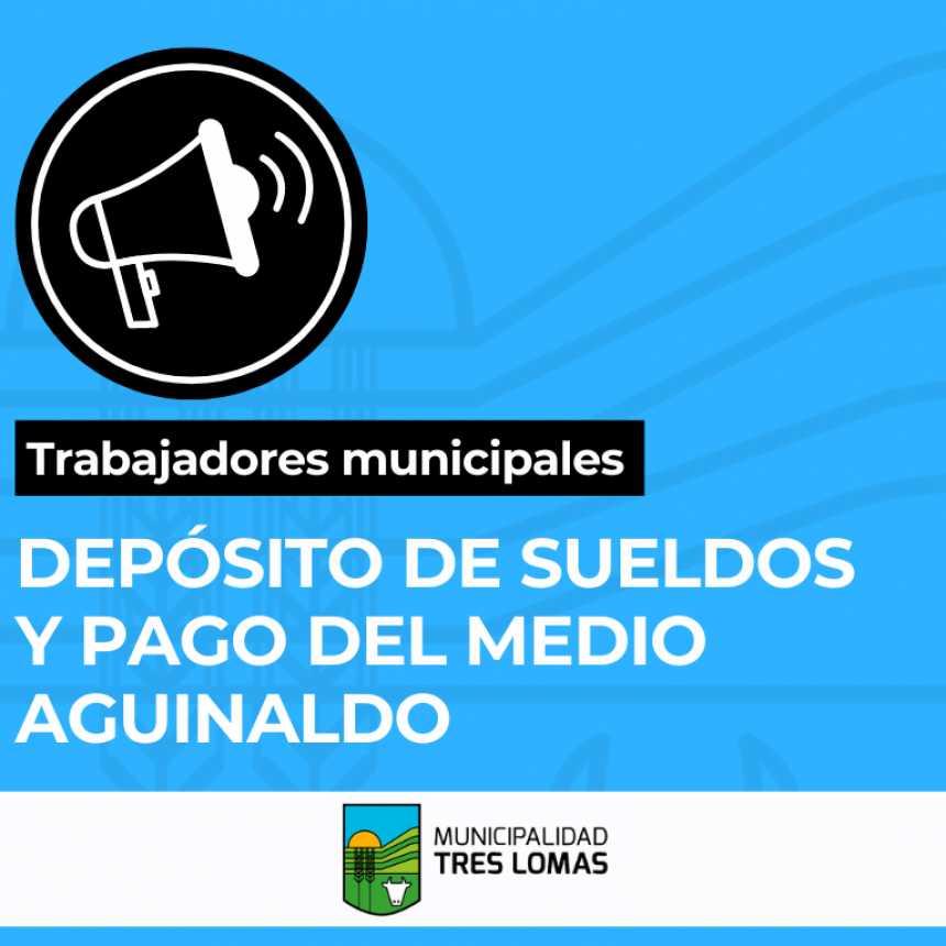 ESTE VIERNES SE DEPOSITA EL SUELDO Y EL PAGO DEL MEDIO AGUINALDO PARA LOS EMPLEADOS MUNICIPALES