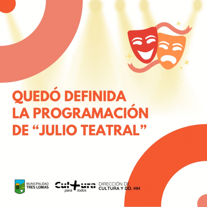 QUEDÓ DEFINIDA LA PROGRAMACIÓN DE LA 16° EDICIÓN DE “JULIO TEATRAL”