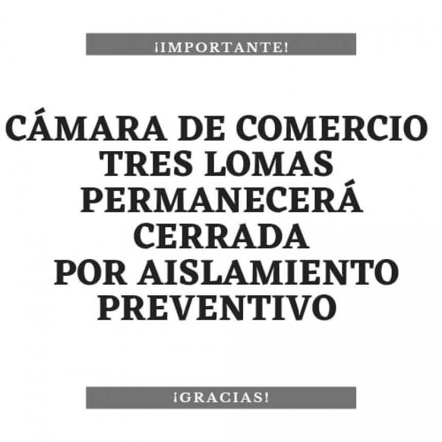 LA CÁMARA DE COMERCIO ESTARÁ CERRADA POR AISLAMIENTO PREVENTIVO