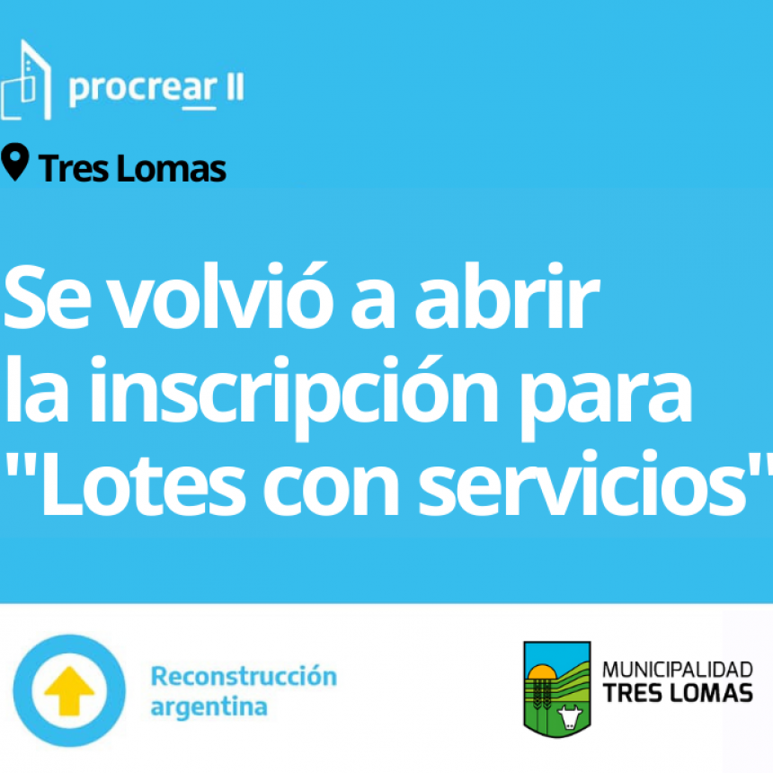 SE VOLVIÓ A ABRIR LA INSCRIPCIÓN PARA LOS LOTES CON SERVICIOS DEL PLAN “PROCREAR”