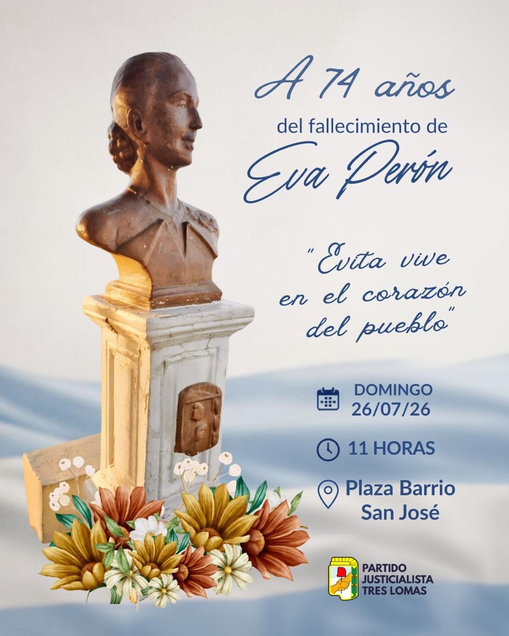 A 74 a&ntilde;os del paso a la inmortalidad de Eva Per&oacute;n, el Partido Justicialista de Tres Lomas invita a un homenaje.