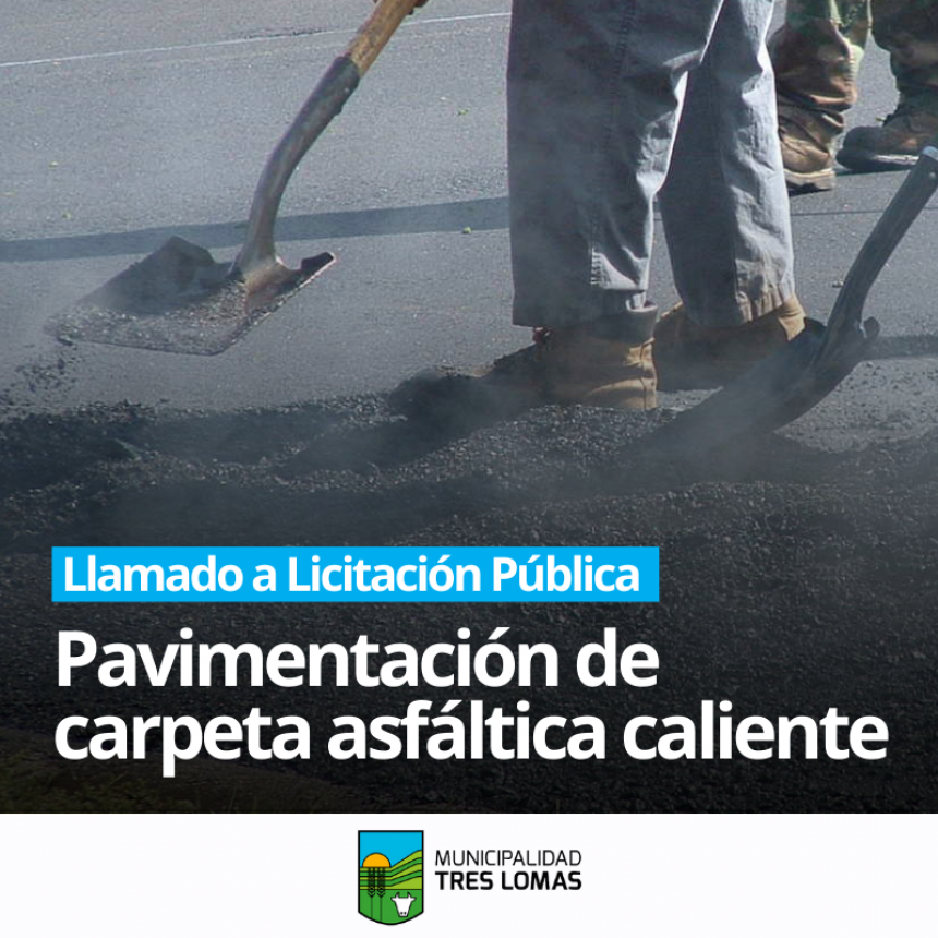 LLAMADO A LICITACIÓN PÚBLICA PARA LA PAVIMENTACIÓN DE CARPETA ASFÁLTICA CALIENTE