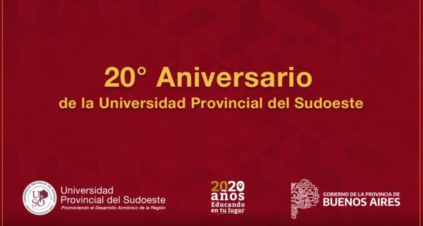 20° ANIVERSARIO DE LA UNIVERSIDAD PROVINCIAL DEL SUDOESTE
