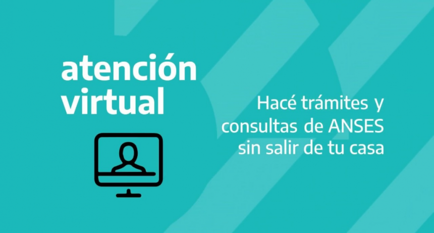 ATENCIÓN VIRTUAL: LA ANSES SUMA NUEVOS TRÁMITES