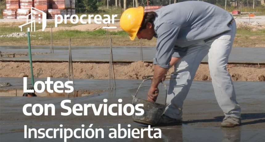 PROCREAR ABRE LA INSCRIPCIÓN A LA LÍNEA LOTES CON SERVICIOS