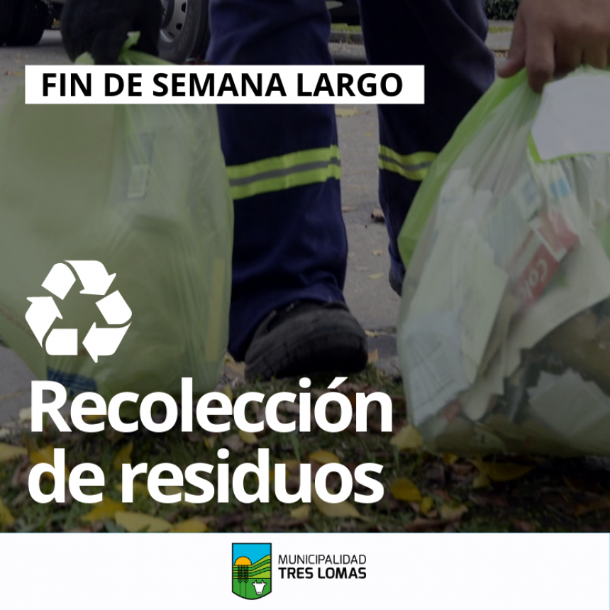 RECOLECCIÓN DE RESIDUOS PARA EL FIN DE SEMANA LARGO