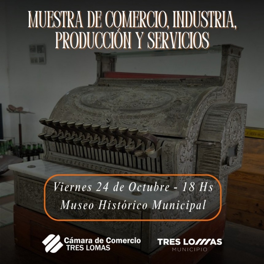 “MUESTRA DE COMERCIO, INDUSTRIA, PRODUCCIÓN Y SERVICIOS” EN EL MUESO HISTÓRICO MUNICIPAL