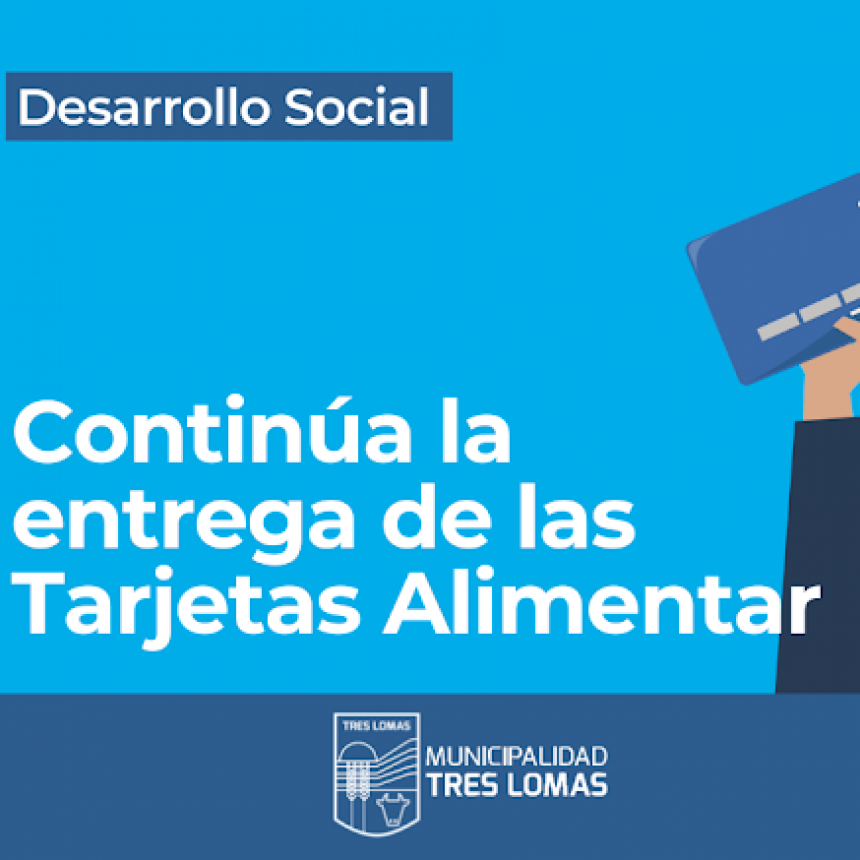 CONTINÚA LA ENTREGA DE LAS TARJETAS “ALIMENTAR”