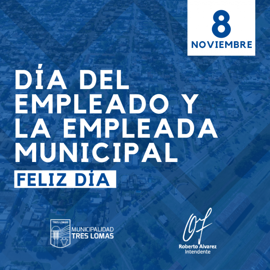 8 DE NOVIEMBRE: DÍA DEL EMPLEADO Y LA EMPLEADA MUNICIPAL.