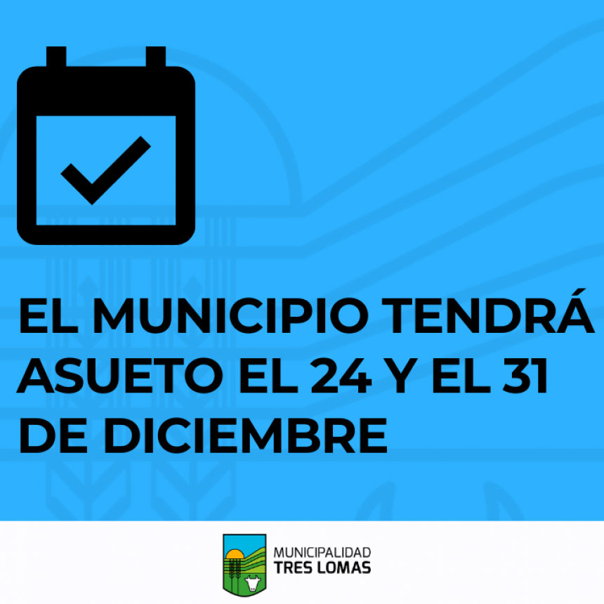 EL MUNICIPIO TENDRÁ ASUETO EL 24 Y EL 31 DE DICIEMBRE